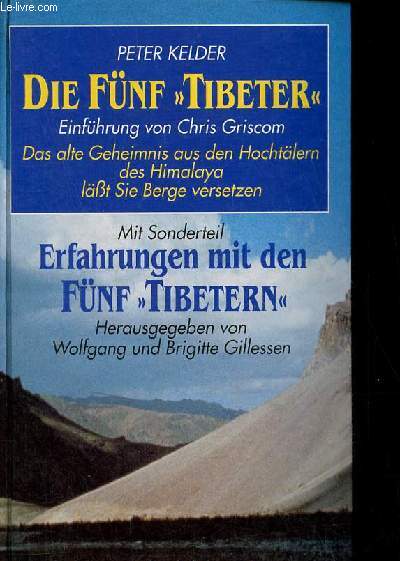 Die fnf tibeter - das alte geheimnis aus den hochtlern des Himalaya lst sie berge versetzen mit sonderteil erfahrungen mit den fnf tibetern.