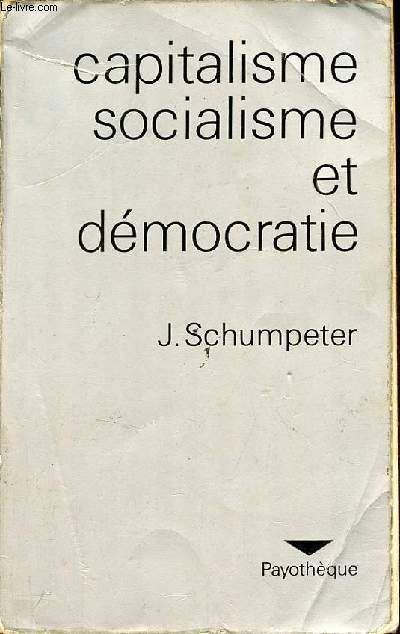 Capitalisme socialisme et dmocratie - Collection Payothque.
