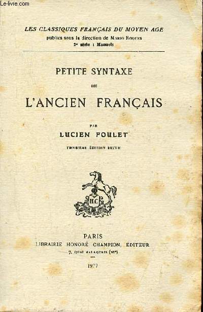 Petite syntaxe de l'ancien franais - Collection les classiques franais du moyen ge 2e srie manuels - 3e dition revue.