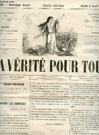 La vrit pour tous n18 deuxime anne jeudi 8 avril 1858 - A travers les barreaux - la vrit aux journalistes - chos de la ville et de la province - scnes du jour l'art pour l'argent - correspondance - Madame Plessy-Arnould - pigrammes et bluettes..