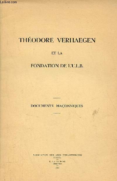 Thodore Verhaegen et la fondation de l'U.L.B. - Documents maonniques.