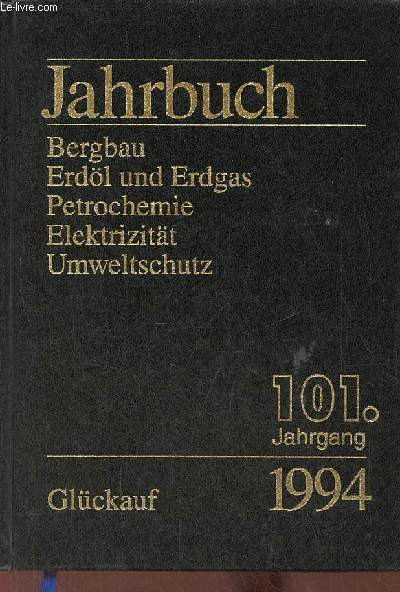 Jahrbuch 1994 Bergbau Erdl und Erdgas Petrochemie Elektrizitt umweltschutz - 101.jahrgang.