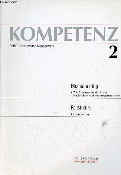 Kompetenz Public Relations und Management n2 - Mediatrainig wie manager im markt der nachrichten und meinungen bestehen - noch 20 minuten bis zum auftritt so bereiten sie ihren schritt vor die kamera vor - fallstudie ghostwriting etc.