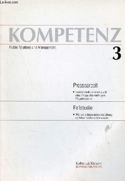 Kompetenz Public Relations und Management n3 - Pressearbeit : kommunikation ist auch eine frage der richtigen organisation - fallstudie : wie eine industrieansiedlung optimal vorbereitet wurde - kohtes & klewes kommunikation.