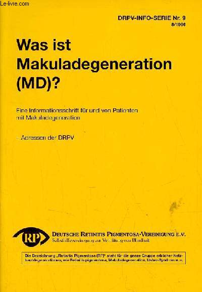 Was ist makuladegeneration (MD) ? eine informationsschrift fr und von Patienten mit makuladegeneration + adressen der DRPV - DRPV-Info-serie nr.9 8/1996.