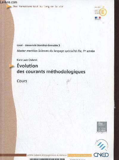 Evolution des courants mthodologiques cours - Cned Universit Stendhal-Grneoble 3 master mention sciences du langage spcialit Fle 1re anne - 81121TGPA0006.