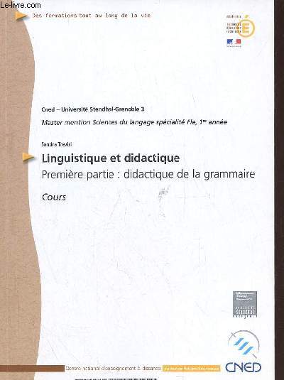 Linguistique et didactique premire partie : didactique de la grammaire cours - Cned universit stendhal-grenoble 3 master mention sciences du langage spcialit fle 1re anne - 81119TGPA0106.