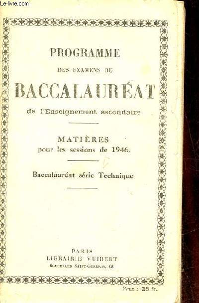 Programme des examens du baccalaurat de l'enseignement secondaire matires pour les sessions de 1946 - Baccalaurat srie technique.