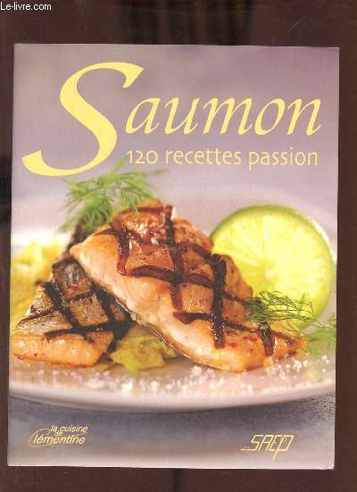 Saumon 120 recettes passion.