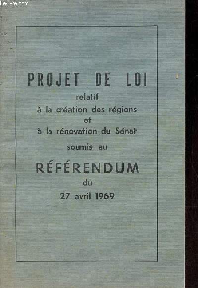 Projet de loi relatif  la cration des rgions et  la rnovation du Snat soumis au rfrendum du 27 avril 1969.
