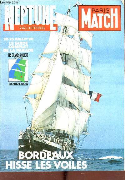Paris Match - Neptune Yachting - 20-25 juillet 90 le guide complet de la parade - Bordeaux hisse les voiles.