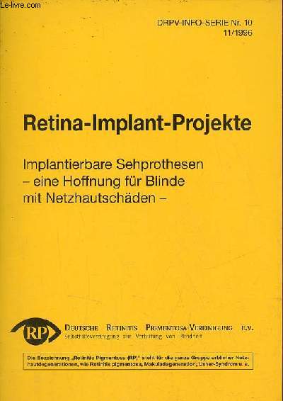 Retina-Implant-Projekte implantierbare sehprothesen eine hoffnung fr blinde mit netzhautschden - Drpv-info-serie nr.10 11/1996.