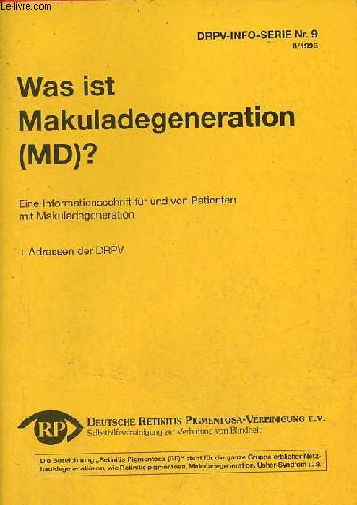 Was ist makuladegeneration (md) ? eine informationsschrift fr und von patienten mit makuladegeneration + adressen der drpv - drpv-info-serie nr.9 8/1996.