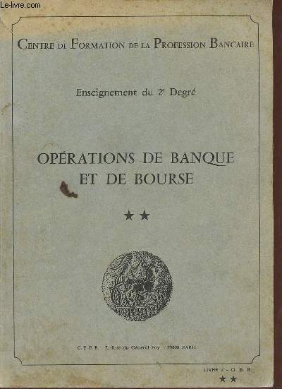 Centre de formation de la profession bancaire enseignement du 2e degr oprations de banque et de bourse - Livre 2.