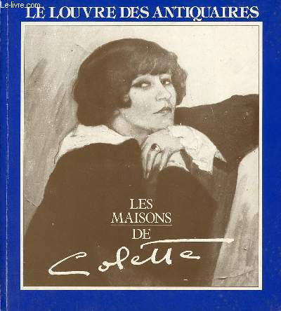 Le Louvre des Antiquaires prsente les Maisons de Colette - exposition du 23 octobre 1990 au 8 avril 1991 Paris.