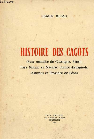 Histoire des cagots (race maudite de Gascogne, Barn, Pays Basque et Navarre Franco-Espagnols, Asturies et Province de Lon).