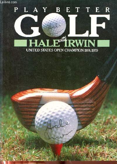 Play better golf with hale irwin.