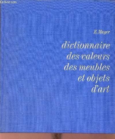 Dictionnaire des valeurs des meubles et objets d'art.