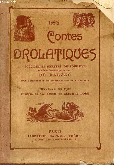 Les contes drolatiques cooligez ez abbayes de touraine et mis en lumire par le sieur de Balzac pour l'esbattement des pantagruelistes et non aultres - Nouvelle dition.