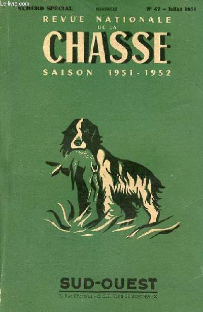 Revue nationale de la chasse saison 1951-1952 numro spcial n47 juillet 1931 - La chasse aux canards sans fusil - fusils de chasse - la loutre - sur le tir de chasse - champignons srs - pigeage - une dramatique chasse au sanglier en 1830 etc.