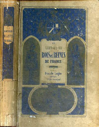 Les cent-et-un Rois et Reines de France - Collection de beaux portraits lithographis en pied avec un texte explicatif formant un abrg de l'histoire de France illustre.