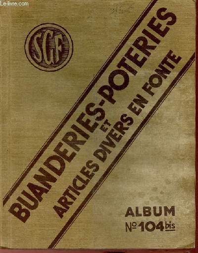 Catalogue n104 bis Socit gnrale de fonderie Paris - Buanderies, poteries et articles divers en fonte.