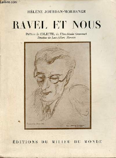 Ravel et nous - l'homme, l'ami, le musicien.