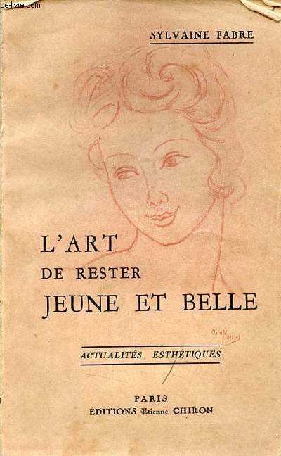 L'art de rester jeune et belle - Chroniques et conseils suivis de recettes de beaut - envoi de l'auteur.