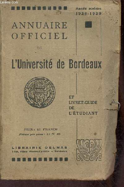 Annuaire officiel de l'Universit de Bordeaux et livret-guide de l'tudiant - Anne scolaire 1938-1939.