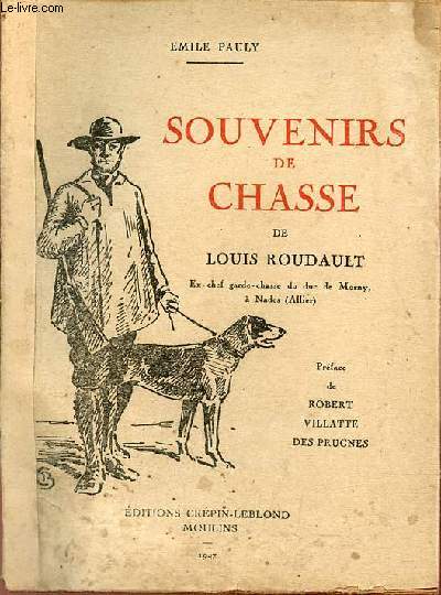 Souvenirs de chasse de Louis Roudault ex-chef garde-chasse du duc de Morny  Nades (Allier).
