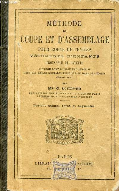 Mthode de coupe et d'assemblage pour robes de femmes vtements d'enfants trousseau et layette - 11e dition revue et corrige.