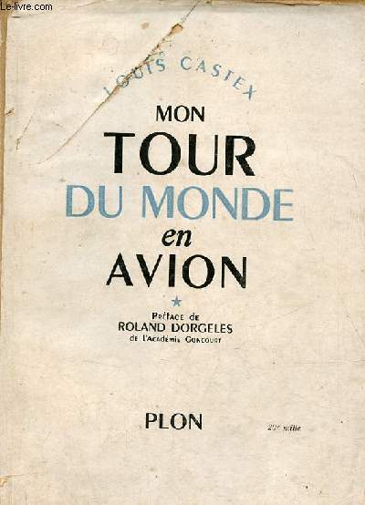 Mon tour du monde en avion - carnet de notes tenu au jour le jour sur 50 000 km. de vol .