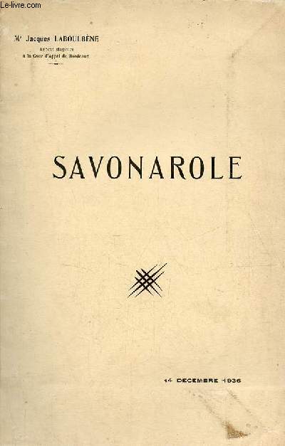 Savonarole - Discours prononc le 14 dcembre 1936  la sance d'ouverture de la confrence des avocats stagiaires de Bordeaux - Barreau de Bordeaux - envoi de l'auteur