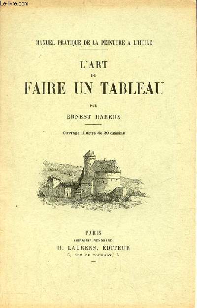 Manuel pratique de la peinture  l'huile - l'art de faire un tableau traits des procds  employer pour apprendre  peindre sans l'aide d'aucun professeur.