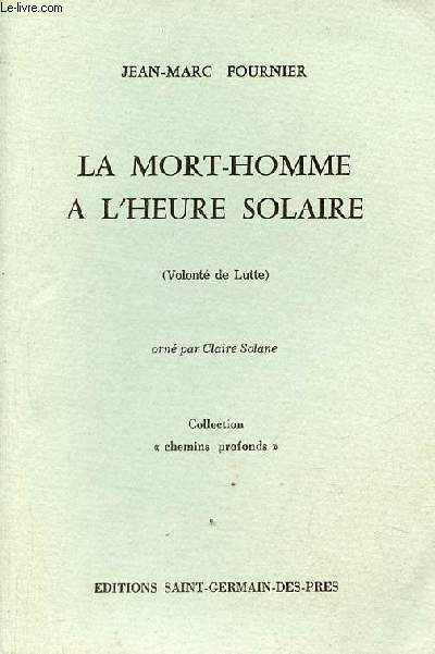 La mort-homme  l'heure solaire (volont de lutte) - Collection chemins profonds - dition originale - Exemplaire n48/50 sur verg de hollande.