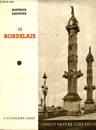 Le bordelais - Collection gens et pays de chez nous.