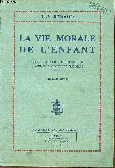 La vie morale de l'enfant - cours moyen et suprieur classe de fin d'tudes primaires.