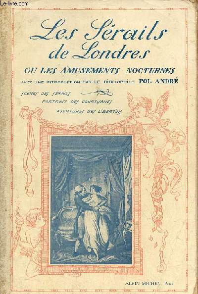 Les srails de Londres ou les amusements nocturnes scnes des srails, portraits des courtisanes, aventures des libertins.