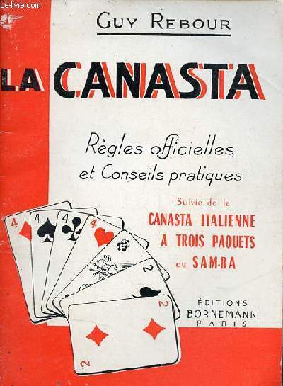 La canasta rgles officielles et conseils pratiques suivie de la canasta italienne  trois paquets ou samba.