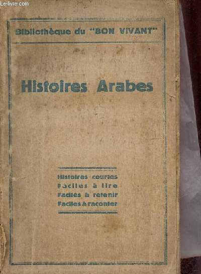 Histoires arabes - histoires courtes, faciles  lire, faciles  retenir, faciles  raconter - Collection Bibliothque du bon vivant.