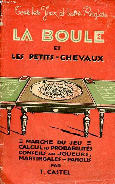 La boule et les petits-chevaux - Marche du jeu calcul des probabilits conseils aux joueurs martingales-parolis.