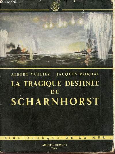 La tragique destine du scharnhorst - Collection bibliothque de la mer.