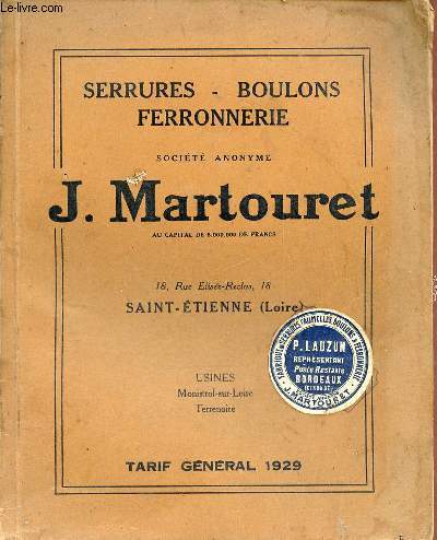 Catalogue Serrures, boulons, ferronnerie socit anonyme J.Martouret Saint-Etienne (Loire) - usines Monsitrol-sur-Loire Terrenoire - tarif gnral 1929.