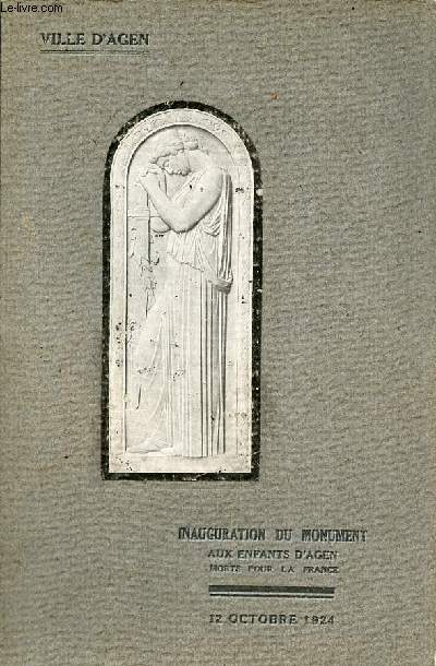 Album-Souvenir de l'inauguration du monument aux enfants d'Agen morts pour la France - ville d'Agen - 12 octobre 1924.