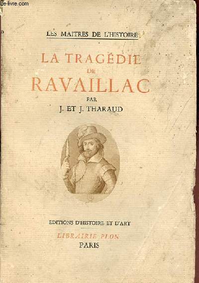 La tragdie de Ravaillac - Collection les maitres de l'histoire.