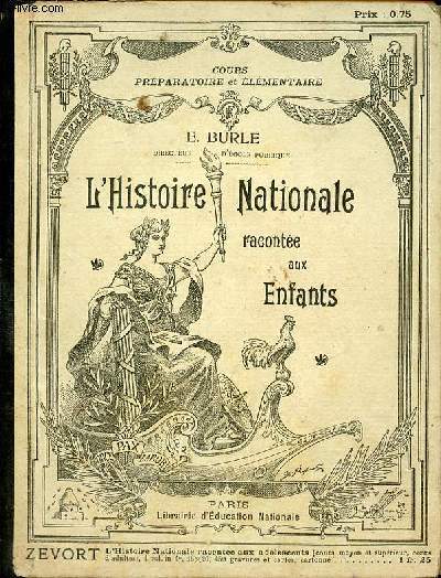 L'histoire nationale raconte aux enfants - Cours prparatoire et lmentaire (cours concentrique) - entretiens et rcits familiers sur les principaux personnages et les grands faits de notre histoire - 67e dition.