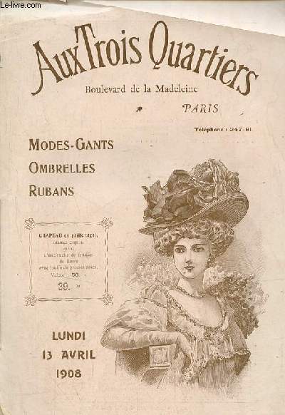 Catalogue Aux Trois Quartiers boulevard de la madeleine Paris - modes - gants - ombrelles - rubans - lundi 13 avril 1908.
