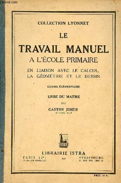 Le travail manuel  l'cole primaire en liaison avec le calcul, la gomtrie et le dessin - Cours lmentaire - Livre du matre - Collection Lyonnet.