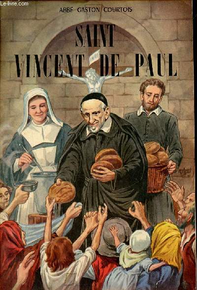 La belle vie de Saint Vincent de Paul - Collection belles histoires et belles vies n°6.