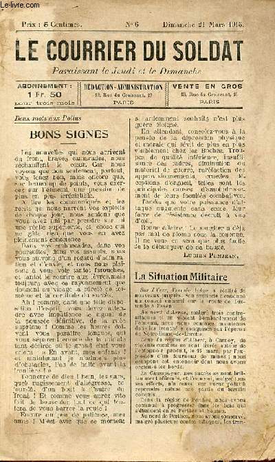 Le courrier du soldat n6 dimanche 21 mars 1915 - Deux mots aux poilus bons signes - la situation militaire - avis  nos lecteurs - chos de la guerre - la France au Rhin - correspondance - petites recettes du soldat.
